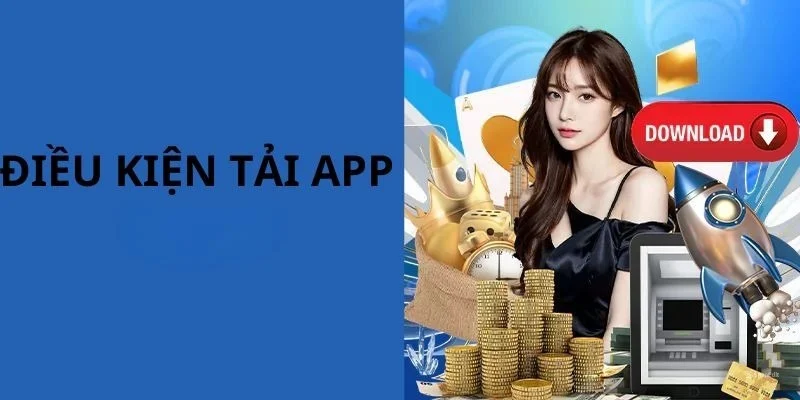 Điều kiện cần lưu ý trước khi tiến hành tải app Dola789