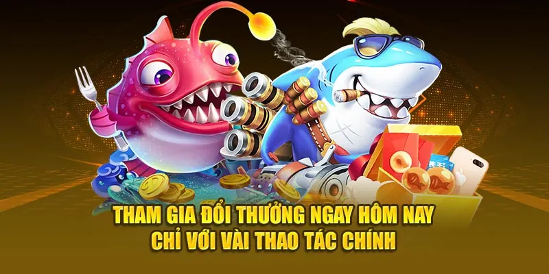 Tham gia đổi thưởng ngay hôm nay chỉ với vài thao tác chính