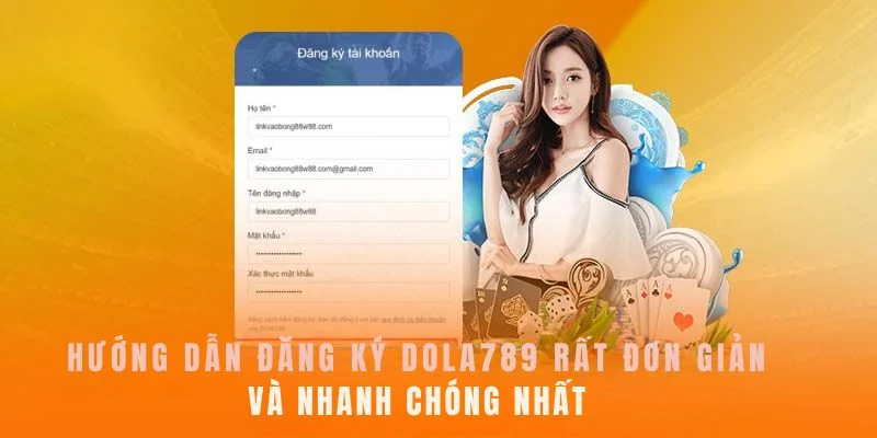 Điền thông tin đăng ký Dola789 theo yêu cầu