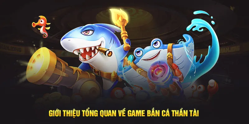 Giới thiệu đôi nét thông tin về game bắn cá thần tài