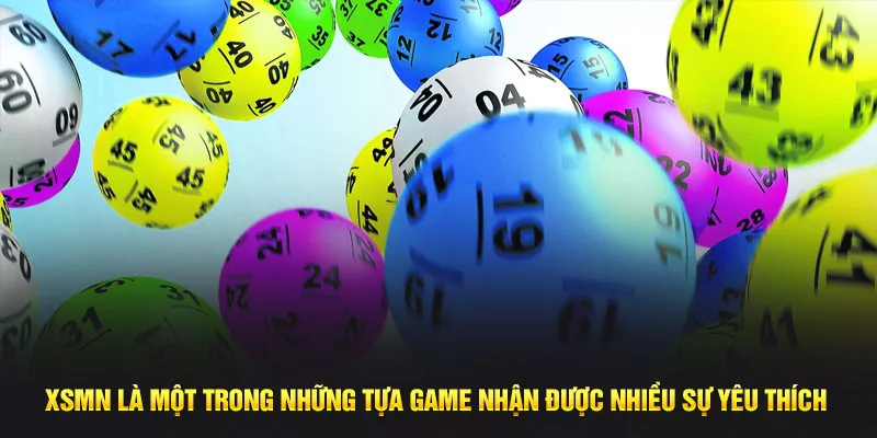 XSMN là một trong những tựa game nhận được nhiều sự yêu thích