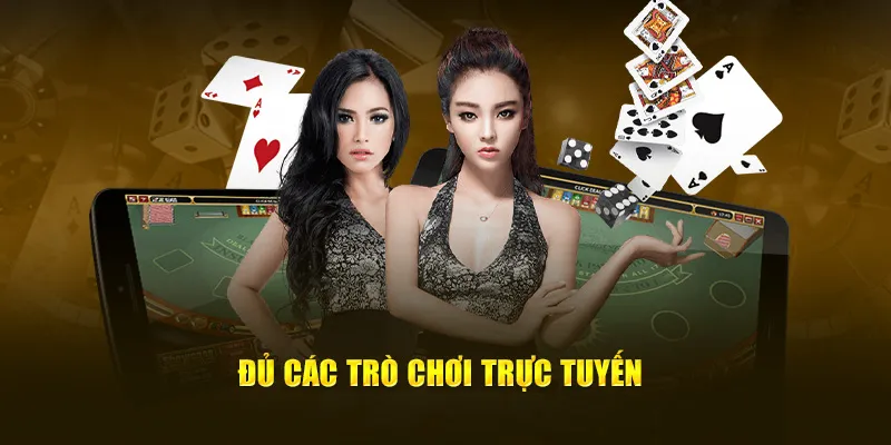 Đủ các trò chơi trực tuyến khi tham gia sảnh cược