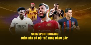 Saba Sport Dola789 - Điểm đến giải trí thể thao đẳng cấp