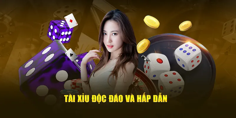 Tài xỉu độc đáo và hấp dẫn