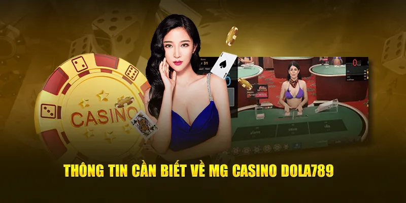 Thông tin cần biết về MG casino Dola789